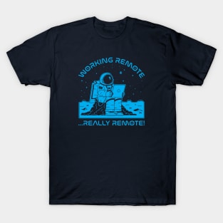 Working Remote...Really Remote! (blue) T-Shirt